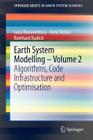 Earth System Modelling - Volume 2: Algorithms, Code Infrastructure and Optimisation (Springerbriefs in Earth System Sciences) Cover Image