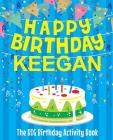 Happy Birthday Keegan - The Big Birthday Activity Book: (Personalized Children's Activity Book) By Birthdaydr Cover Image