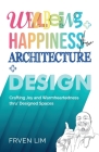 Wellbeing+Happiness thru' Architecture+Design By Frven Lim Cover Image