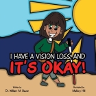 It's Okay!: I Have a Vision Loss, And Cover Image