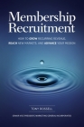 Membership Recruitment: How to Grow Recurring Revenue, Reach New Markets, and Advance Your Mission By Tony Rossell Cover Image