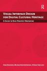 Visual Interface Design for Digital Cultural Heritage: A Guide to Rich-Prospect Browsing (Digital Research in the Arts and Humanities) By Stan Ruecker, Milena Radzikowska, Stefan Sinclair Cover Image