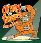 The Orang Who Tangoed (Hard Cover): The Toe-Tapping Tale of a Tango-Tastic Ape! By Kris Lillyman, Kris Lillyman (Illustrator) Cover Image
