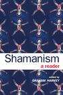 Shamanism: A Reader By Graham Harvey (Editor) Cover Image