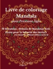 Livre de coloriage Mandala pour les personnes âgées: Un livre de coloriage pour adultes présentant de magnifiques mandalas conçus pour apaiser l'âme, Cover Image