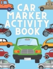 Car Marker Activity Book: Dot Dot Marker Activity Book For Kids By Fraekingsmith Press Cover Image