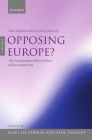 Opposing Europe? the Comparative Party Politics of Euroscepticism: Volume 1: Case Studies and Country Surveys By Paul Taggart (Editor), Aleks Szczerbiak (Editor) Cover Image