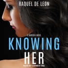 Knowing Her By Carmen Vine (Read by), Raquel de Leon Cover Image