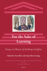 For the Sake of Learning: Essays in Honor of Anthony Grafton (Scientific and Learned Cultures and Their Institutions #18) Cover Image