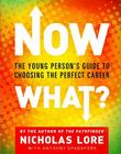 Now What?: The Young Person's Guide to Choosing the Perfect Career By Nicholas Lore Cover Image