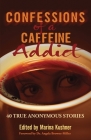 Confessions of a Caffeine Addict By Marina Kushner (Editor), Al Kushner (Volume Editor) Cover Image