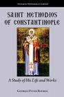 Saint Methodios of Constantinople: A Study of His Life and Works Cover Image