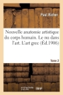 Nouvelle Anatomie Artistique Du Corps Humain, Cours Supérieur. Le NU Dans l'Art. Tome 2: L'Art Grec By Paul Richer Cover Image