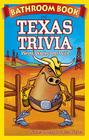 Bathroom Book of Texas Trivia: Weird, Wacky and Wild By Winter Prosapio, Lisa Wojna Cover Image