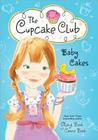 Baby Cakes (Cupcake Club #5) By Sheryl Berk, Carrie Berk Cover Image