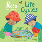 Rosa Explores Life Cycles By Jessica Spanyol, Jessica Spanyol (Illustrator) Cover Image