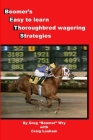 Bets: Boomer's Easy to Learn Thoroughbred Wagering Strategies By Greg Boomer Wry Cover Image