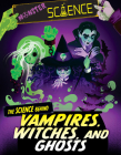 The Science Behind Vampires, Witches, and Ghosts (Monster Science) By Joy Lin, Violet Tobacco (Illustrator) Cover Image