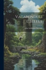 Vagabunduli Libellus By John Addington 1840-1893 Symonds Cover Image