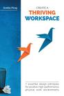 Create a Thriving Workspace: 7 Essential Design Principles for Positive High-Performance Physical Work Environments By Anetta Pizag Cover Image