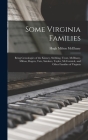 Some Virginia Families: Being Genealogies of the Kinney, Stribling, Trout, McIlhany, Milton, Rogers, Tate, Snickers, Taylor, McCormick, and Ot By Hugh Milton 1874-1910 McIlhany Cover Image