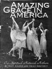 Amazing Grace in America: Our Spiritual National Anthem Cover Image