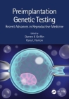 Preimplantation Genetic Testing: Recent Advances in Reproductive Medicine By Darren K. Griffin (Editor), Gary L. Harton (Editor) Cover Image