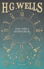 The First Horseman By H. G. Wells Cover Image