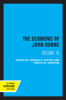 The Sermons of John Donne, Volume X By John Donne, Evelyn M. Simpson (Editor), George R. Potter (Editor) Cover Image