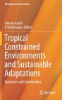 Tropical Constrained Environments and Sustainable Adaptations: Businesses and Communities (Managing the Asian Century) By Simona Azzali (Editor), K. Thirumaran (Editor) Cover Image