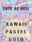 Cute As Hell Kawaii Pastel Goth: Cute and Creepy Manga Gothic Horror Coloring Book for Adults Cover Image