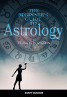 The Beginner's Guide to Astrology: Class Is in Session By Dusty Bunker Cover Image