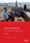 Kom Tuman II: Late Period to Graeco-Roman Pottery. Volume I. (International #3037) By Sabine A. Laemmel Cover Image