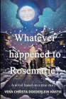 Whatever happened to Rosemarie? By Vera Christa Doederlein Hastie Cover Image