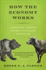 How the Economy Works: Confidence, Crashes and Self-Fulfilling Prophecies Cover Image