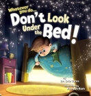 Whatever You Do... Don't Look Under The Bed By Brie Turns, Remesh Ram (Illustrator) Cover Image