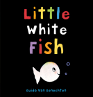 Little White Fish By Guido Van Genechten Cover Image