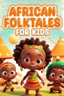 African Folktales for Kids: Colorful Timeless Tales: A Treasury of Classic Stories for Children Cover Image