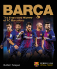 Barca: The Illustrated History of FC Barcelona By Gulliem Balagué Cover Image