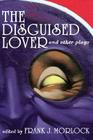 The Disguised Lover and Other Plays By Charles Favart, Philippe Destouches, Frank J. Morlock (Editor) Cover Image