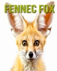 Fennec Fox: Fun and Educational Book for Kids with Amazing Facts and Pictures By Cinta Horton Cover Image