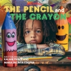 The Pencil and the Crayon By Kalani Jacinta Pierce, Maria Jacinta Cooper, Jazorian Entertainment Cover Image
