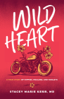 Wild Heart: A True Story of Hippies, Healers, and Harleys By Stacey Marie Kerr Cover Image