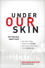 Under Our Skin: Getting Real about Race. Getting Free from the Fears and Frustrations That Divide Us. By Benjamin Watson, Ken Petersen (With) Cover Image