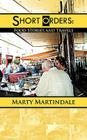 Short Orders: Food Stories and Travels By Marty Martindale Cover Image