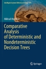 Comparative Analysis of Deterministic and Nondeterministic Decision Trees (Intelligent Systems Reference Library #179) Cover Image