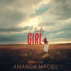 Lucky Girl Lib/E By Amanda Maciel, Brittany Pressley (Read by) Cover Image