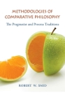 Methodologies of Comparative Philosophy: The Pragmatist and Process Traditions By Robert W. Smid Cover Image