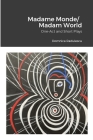 Madame Monde/Madam World: One-Act and Short Plays By Domnica Radulescu Cover Image