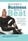 Building a Business with a Beat: Leadership Lessons from Jazzercise--An Empire Built on Passion, Purpose, and Heart By Judi Sheppard Missett, Susan McCarthy (With) Cover Image